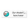 bumper sticker: Our students have honor
