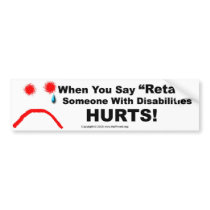 Bumper Sticker-When You Say Retard Someone Hurts