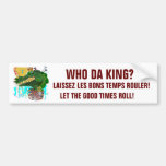 Bumper Sticker Who Da King?