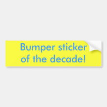 Bumper stickerof the decade!