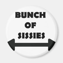 Bunch of Sissies Magnets