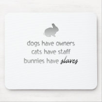 Bunnies Have Slaves Mousepad