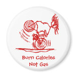 Burn Calories - Not Gas! Refrigerator Magnets