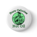 Burn Calories Not Oil Pin