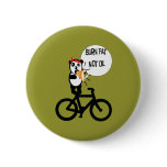Burn Fat Not Oil Pinback Button