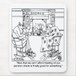 Burn Your Pension Check to Keep Warm mousepads