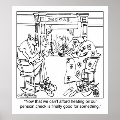 Burn Your Pension Check to Keep Warm by McHumor