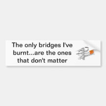 burnt bridges bumper sticker
