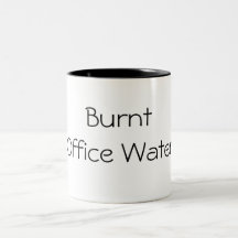 Burnt Office Water Mug