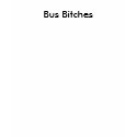 Bus Bitches t-shirts