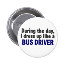 Bus Driver During The Day Pinback Buttons