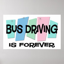 Bus Driving Is Forever Poster