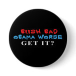 Bush Bad Obama Worse button