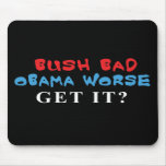 Bush Bad Obama Worse mousepad
