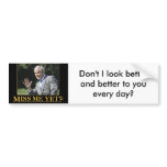 Bush - Miss me yet? Bumper Sticker