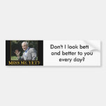 Bush - Miss me yet? Bumper Sticker