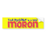 Bush Moron Bumpersnicker bumper stickers