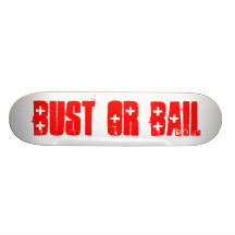 Bust or Bail Skateboard
