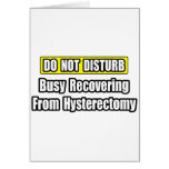 Busy Recovering From Hysterectomy Greeting Card