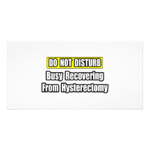 Busy Recovering From Hysterectomy Picture Card