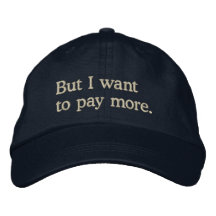 "But I want to pay more" Funny Rich Kids Saying Embroidered Baseball Caps
