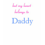 but my heartbelongs to Daddy - Father's Day shirt