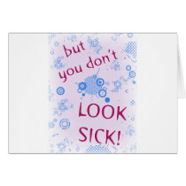 But You Don't Look Sick! Invisible Disability. Greeting Card