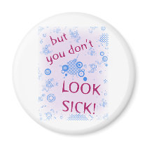 But You Don't Look Sick! Invisible Disability. Refrigerator Magnet
