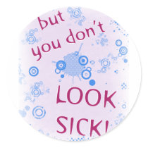 But You Don't Look Sick! Invisible Disability. Round Sticker