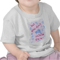 But You Don't Look Sick! Invisible Disability. T-shirts