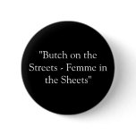 "Butch on the Streets - Femme in the Sheets"