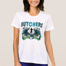 Butchers Gone Wild T Shirt