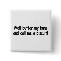 Butter My Buns And Call Me A Biscuit
