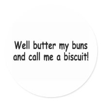 Butter My Buns And Call Me A Biscuit