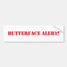 Butterface Alert Bumpersticker Bumper Sticker