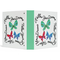 Butterfly - Follow Your Dreams 3 Ring Binder