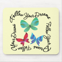 Butterfly - Follow Your Dreams Mouse Pads