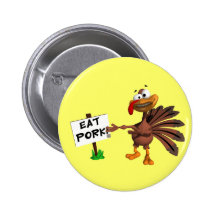 Button - Eat Pork Thanksgiving Turkey