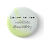 Button: Learn to see invisible disability