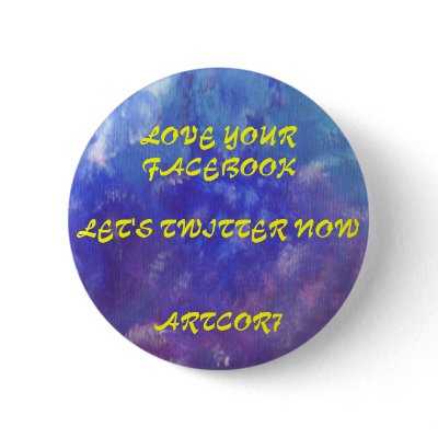 BUTTON - LOVE YOUR FACEBOOK / LET'S TWITTER NOW by ARTCOR7