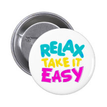 BUTTON : RELAX TAKE IT EASY