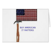 Buy American.  It matters Greeting Card