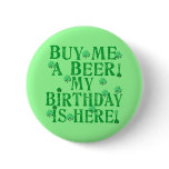 Buy Me a Beer My Birthday is Here Pinback Button