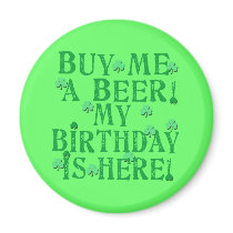 Buy Me a Beer My Birthday is Here Fridge Magnet