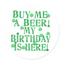 Buy Me a Beer My Birthday is Here Round Stickers