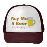 Buy Me A Beer My Wedding Is Near Hat