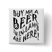 Buy Me A Beer The In-Laws Are Here!