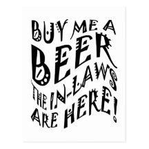 Buy Me A Beer The In-Laws Are Here! Post Card