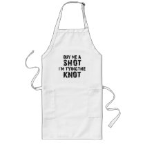 Buy Me A Shot - I'm Tying The Knot Apron