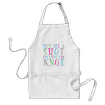 Buy Me a Shot I'm Tying the Knot Apron